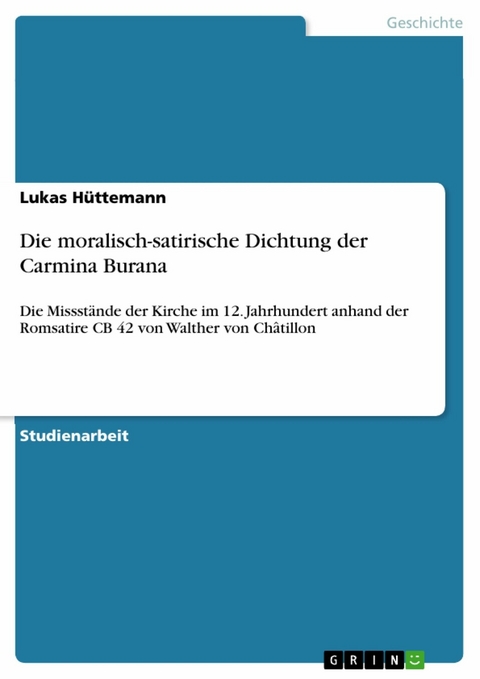 Die moralisch-satirische Dichtung der Carmina Burana -  Lukas Hüttemann