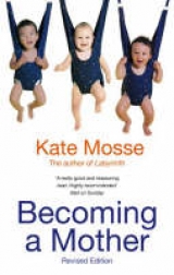 Becoming A Mother - Mosse, Kate