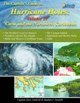 The Captains Guide to Hurricane Holes - Volume IV - Cuba and the Northwest Caribbean - David Underill, Stephen J Pavlidis