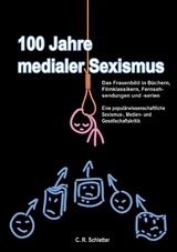 100 Jahre medialer Sexismus - C.R. Schletter
