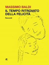 Il tempo ritrovato della felicità - Massimo Baldi