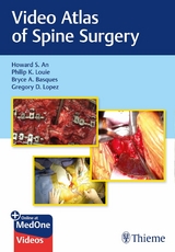 Video Atlas of Spine Surgery - Howard S. An, Philip K. Louie, Bryce Basques, Gregory Lopez