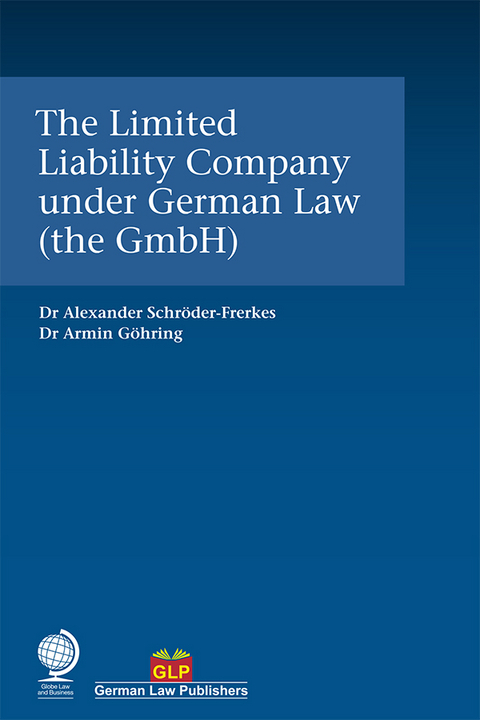 The Limited Liability Company under German Law (the GmbH) - Alexander Schröder-Frerkes, Armin Göhring