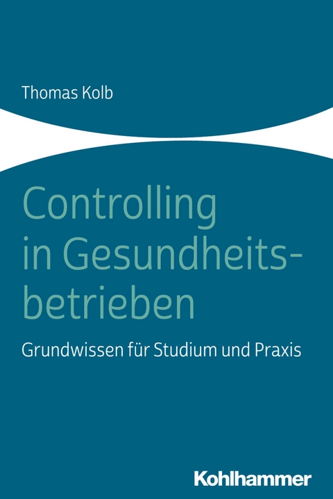 Controlling in Gesundheitsbetrieben - Thomas Kolb