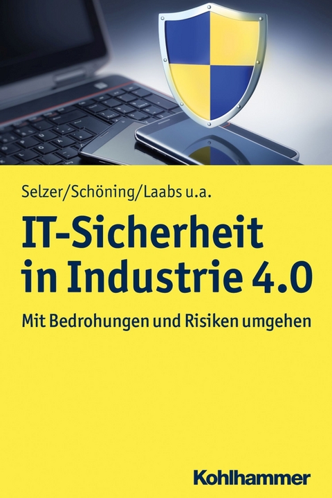 IT-Sicherheit in Industrie 4.0 - Annika Selzer, Harald Schöning, Martin Laabs, Sinisa Dukanovic, Thorsten Henkel