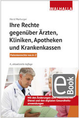 Ihre Rechte gegenüber Ärzten, Kliniken, Apotheken und Krankenkassen - Horst Marburger