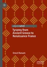 Tyranny from Ancient Greece to Renaissance France -  Orest Ranum