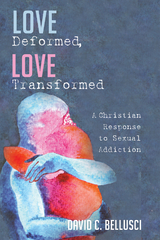 Love Deformed, Love Transformed -  David C. Bellusci