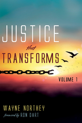 Justice That Transforms, Volume One - Wayne Northey