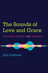 The Sounds of Love and Grace - Jimi Calhoun