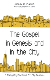 Gospel in Genesis and in the City -  John P. Davis