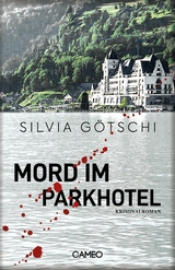 Mord im Parkhotel - Silvia Götschi