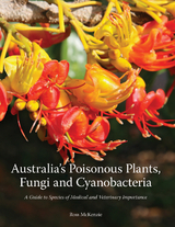 Australia's Poisonous Plants, Fungi and Cyanobacteria -  Ross McKenzie