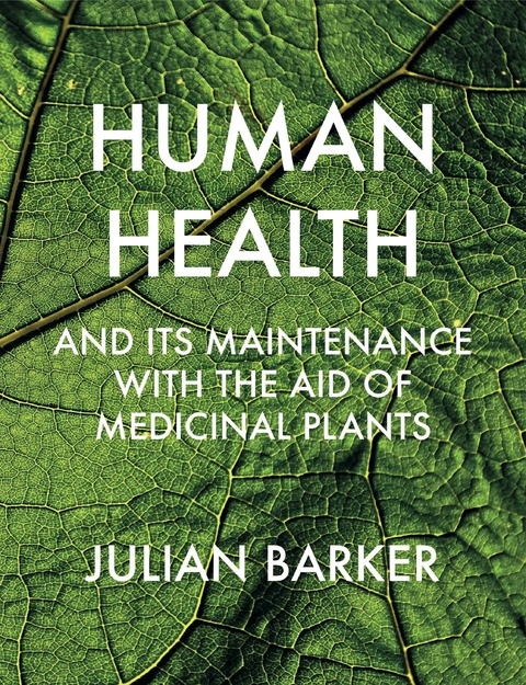 Human Health and its Maintenance with the Aid of Medicinal Plants - Julian Barker