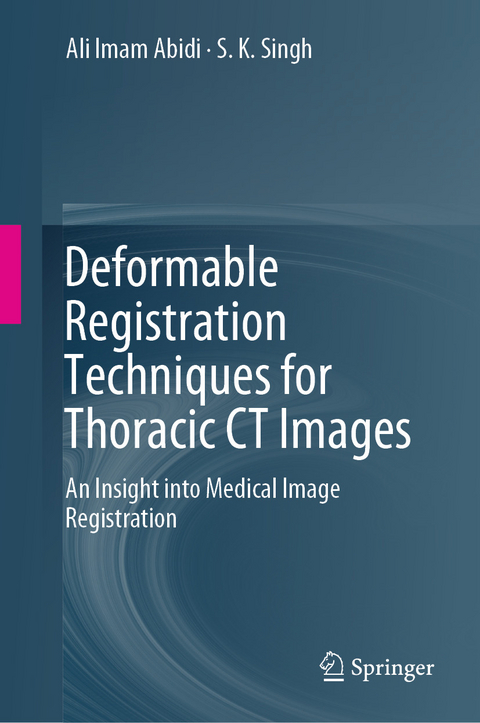 Deformable Registration Techniques for Thoracic CT Images -  Ali Imam Abidi,  S.K. Singh