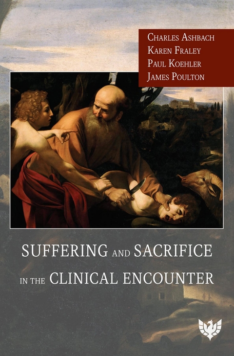Suffering and Sacrifice in the Clinical Encounter -  Charles Ashbach