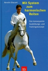 Mit System zum harmonischen Reiten - Kerstin Diacont