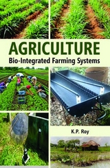 Agriculture: Bio-Integrated Farming Systems -  K. P. Roy