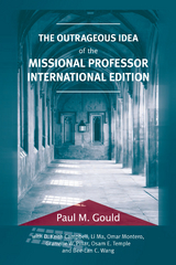 Outrageous Idea of the Missional Professor, International Edition -  Paul M. Gould