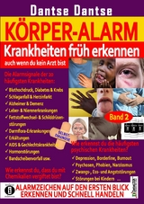 Körper-Alarm: Krankheiten früh erkennen, auch wenn du kein Arzt bist! - Dantse Dantse