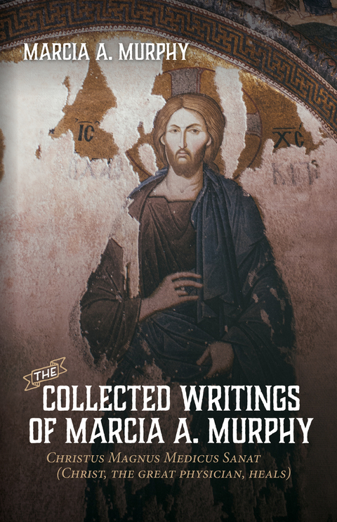 The Collected Writings of Marcia A. Murphy - Marcia A. Murphy