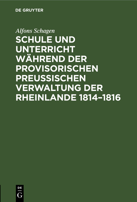 Schule und Unterricht während der provisorischen preussischen Verwaltung der Rheinlande 1814–1816 - Alfons Schagen