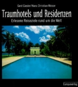 Traumhotels und Residenzen - Gerd Giesler, Hans C Meiser
