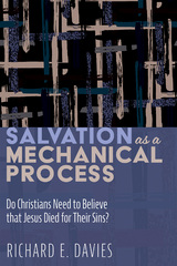 Salvation As a Mechanical Process - Richard E. Davies