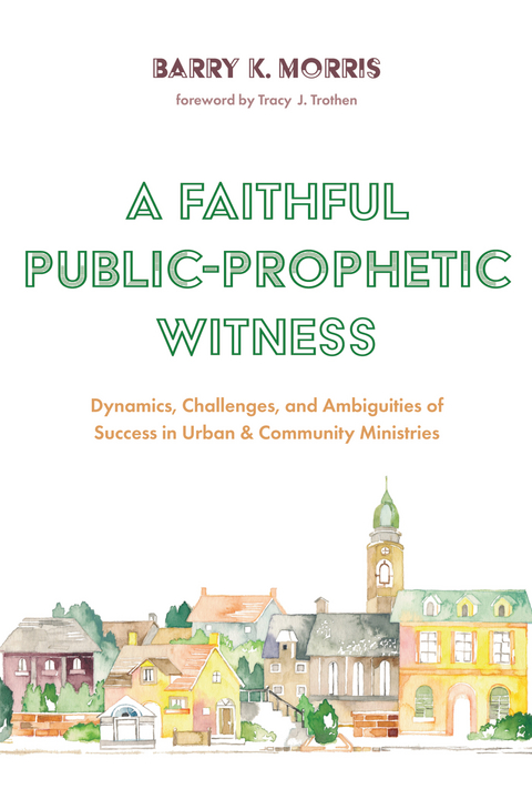 A Faithful Public-Prophetic Witness - Barry K. Morris