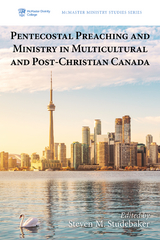 Pentecostal Preaching and Ministry in Multicultural and Post-Christian Canada - 