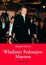 Wladimir Fedosejew, Maestro - Elisabeth Heresch