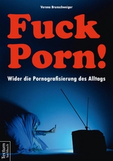 Fuck Porn! -  Verena Brunschweiger