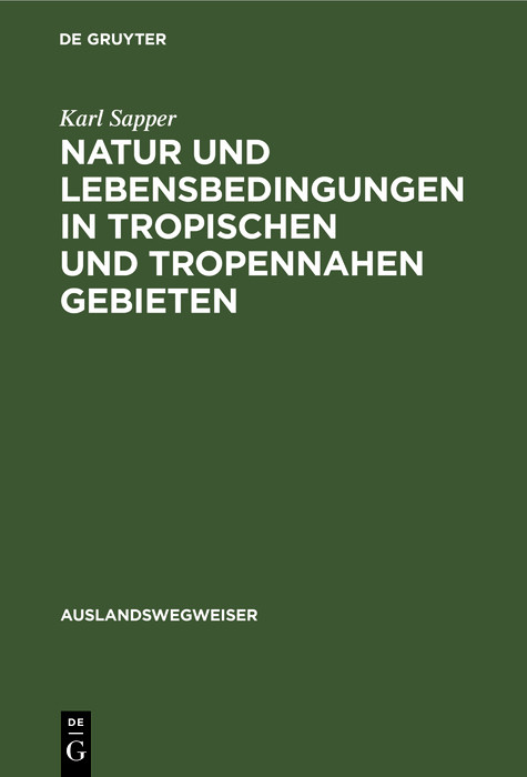 Natur und Lebensbedingungen in tropischen und tropennahen Gebieten - Karl Sapper
