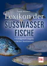 Lexikon der Süßwasserfische - Weissert, Frank