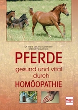 Pferde gesund und vital durch Homöopathie - Gösmeier, Ina; Heüveldop, Sabine