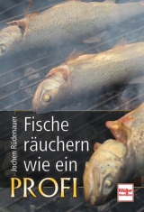 Fische räuchern wie ein Profi - Rüdenauer, Jochen