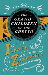 Grandchildren of the Ghetto -  J. A. Hammerton,  Israel Zangwill
