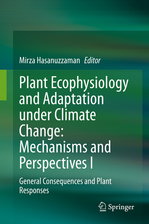 Plant Ecophysiology and Adaptation under Climate Change: Mechanisms and Perspectives I - 