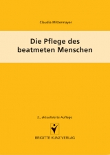 Die Pflege des beatmeten Menschen - Claudia Mittermayer