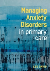 Managing Anxiety Disorders in Primary Care - Lee David