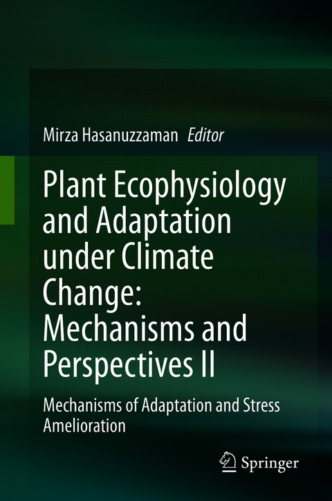 Plant Ecophysiology and Adaptation under Climate Change: Mechanisms and Perspectives II - 