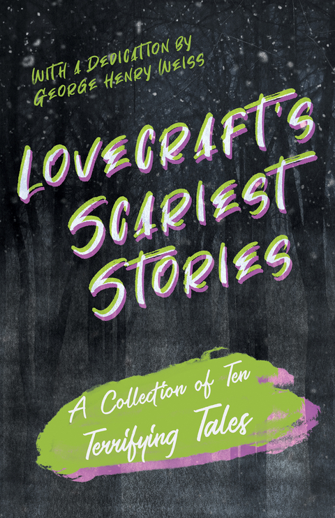 Lovecraft's Scariest Stories - A Collection of Ten Terrifying Tales - H. P. Lovecraft