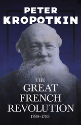 Great French Revolution - 1789a &quote;1793 -  Peter Kropotkin,  Victor Robinson