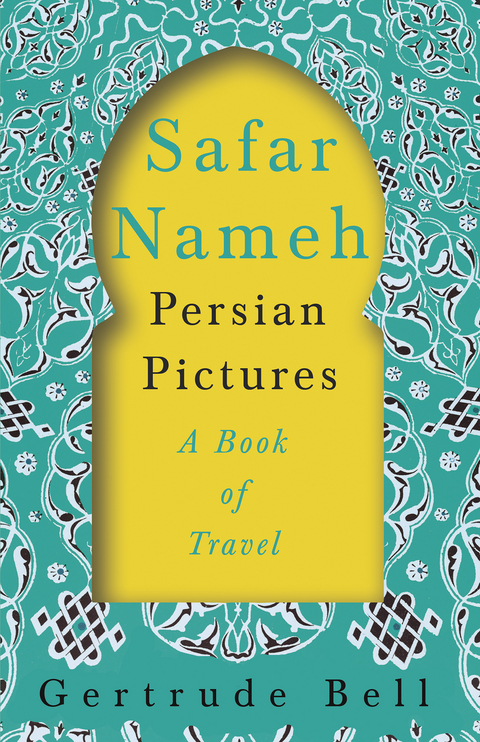 Safar Nameh - Persian Pictures - A Book Of Travel - Gertrude Bell