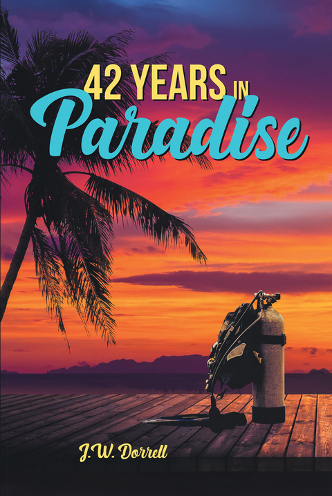 42 Years in Paradise - J.W. Dorrell