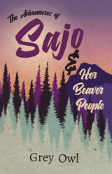 The Adventures of Sajo and Her Beaver People - Grey Owl