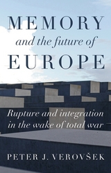 Memory and the Future of Europe -  Peter J. Verovsek