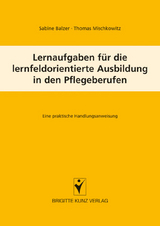 Lernfeldaufgaben für die lernfeldorientierte Ausbildung in den Pflegeberufen - Sabine Balzer, Thomas Mischkowitz