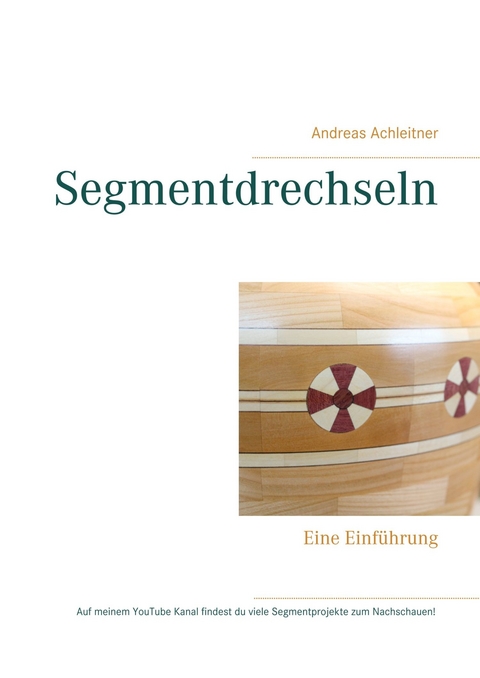 Segmentdrechseln - Andreas Achleitner