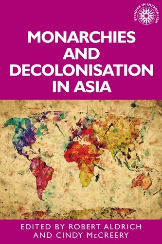 Monarchies and Decolonisation in Asia - 
